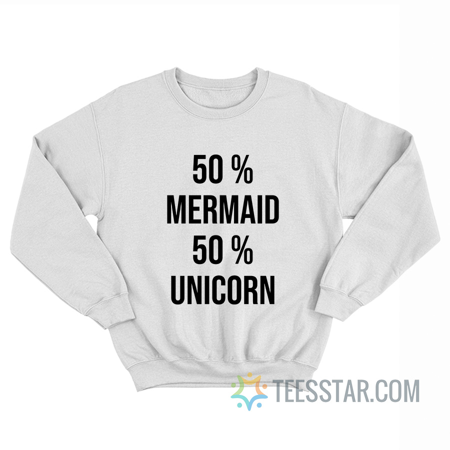 50 Mermaid 50 Unicorn Sweatshirt