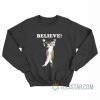 Believe Cat Poster Sweatshirt