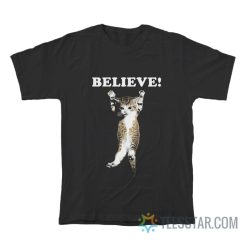 Believe Cat Poster T-Shirt