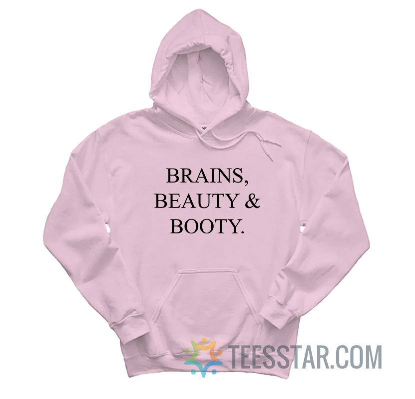 Brains Beauty And Booty Hoodie
