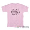 Brains Beauty And Booty T-Shirt