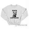 Fuck Capitalism Cat Meme Sweatshirt