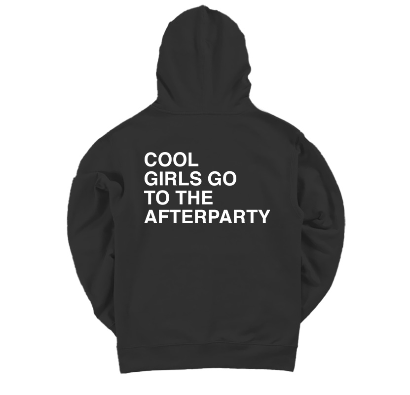 Cool Girls Go To The Afterparty Hoodie