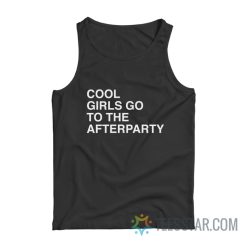 Cool Girls Go To The Afterparty Tank Top