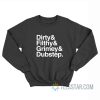 Dirty Filthy Grimey Dubstep Sweatshirt