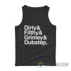Dirty Filthy Grimey Dubstep Tank Top