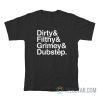 Dirty Filthy Grimey Dubstep T-Shirt