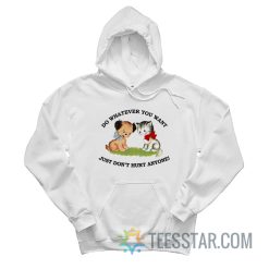 Do Whatever You Want Just Don’t Hurt Anyone Hoodie