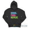 Drink Fuck Repeat Hoodie