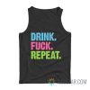 Drink Fuck Repeat Tank Top