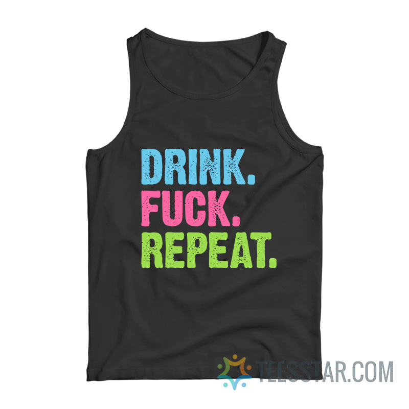 Drink Fuck Repeat Tank Top