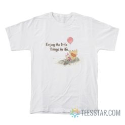 Enjoy The Little Things In Life Winnie The Pooh T-Shirt