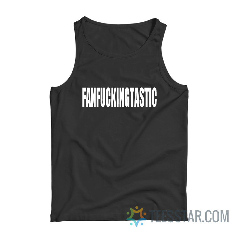 Fan Fucking Tastic Tank Top