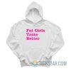 Fat Girls Taste Better Hoodie