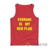Ferrari Is My Red Flag Tank Top