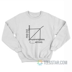 Fuck Around and Find Out Math Graph Graphic Sweatshirt