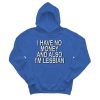 I Have No Money And Also I’m Lesbian Hoodie