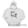 I Hope I Die Warmed By The Life That I Tried To Live Hoodie