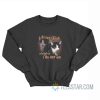 I Do Not Think Therefore I Do Not Am Cat Sweatshirt