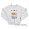 It Is Okay To Be Yourself Ask For Help Not Know It All Make Mistakes Sweatshirt