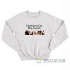 It Looks Just As Cute When You Do It Sweatshirt
