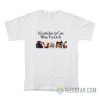 It Looks Just As Cute When You Do It T-Shirt