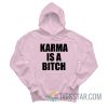 Karma Is A Bitch Hoodie