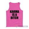 Karma Is A Bitch Tank Top