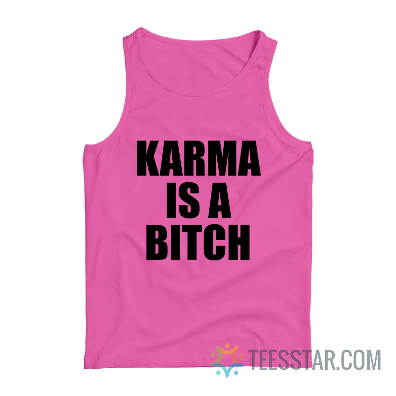 Karma Is A Bitch Tank Top