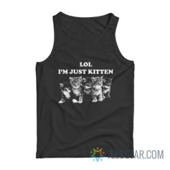 Lol I’m Just Kitten Tank Top