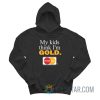 My Kids Think I'm Gold Master Dad Hoodie