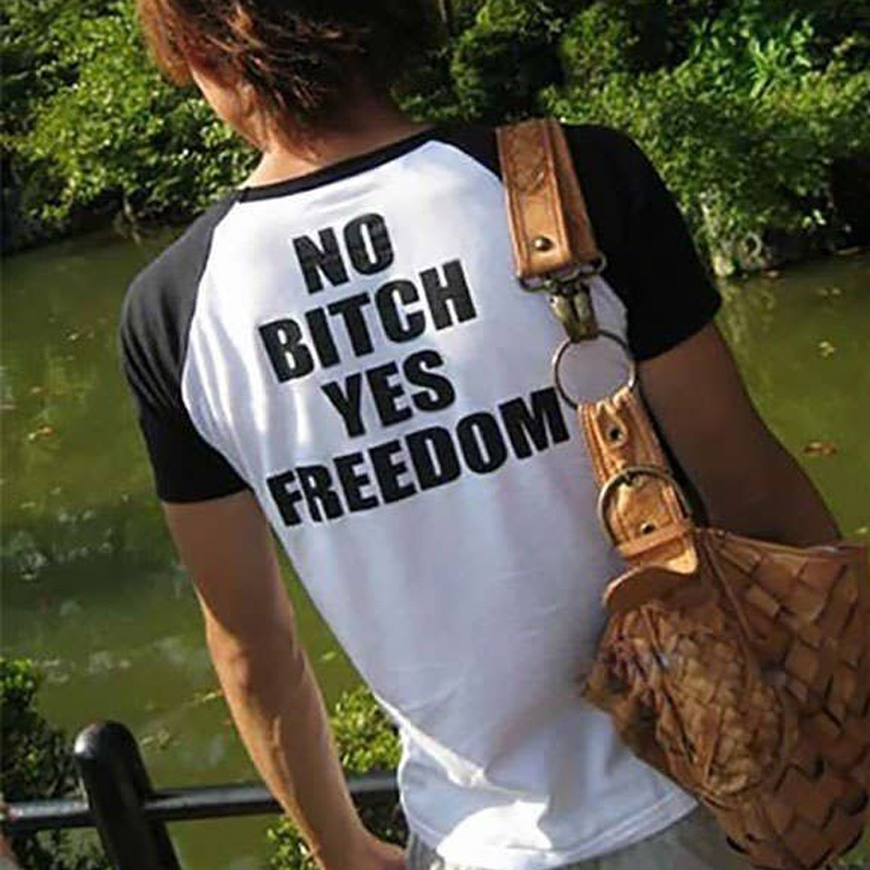 No Bitch Yes Freedom T-Shirt