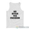 No Bitch Yes Freedom Tank Top