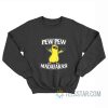Pew Pew Madafakas Chicken Gun Sweatshirt