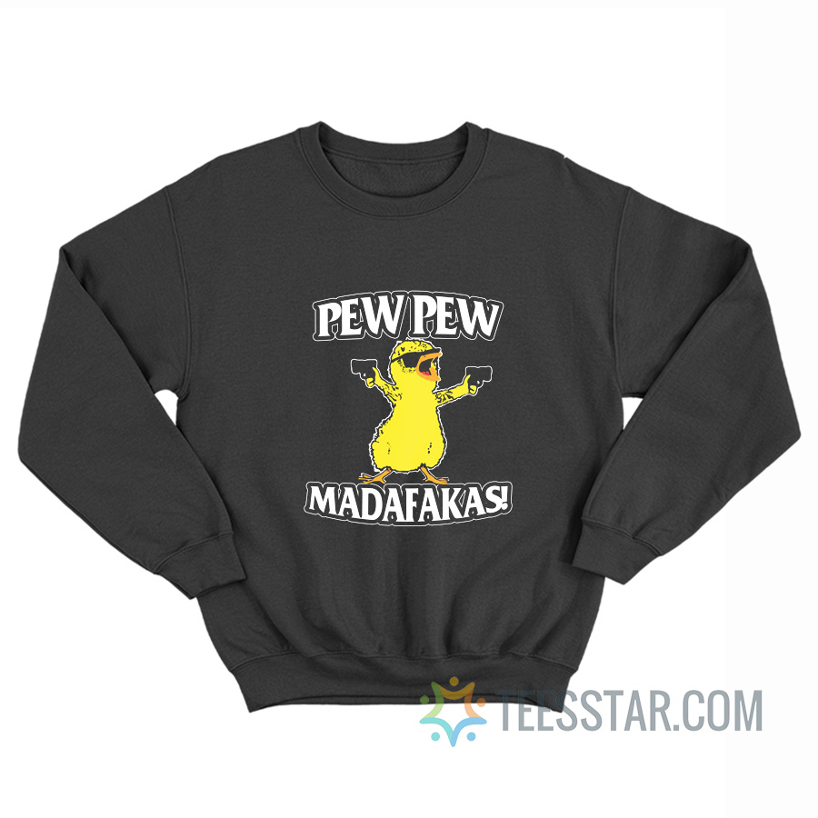 Pew Pew Madafakas Chicken Gun Sweatshirt