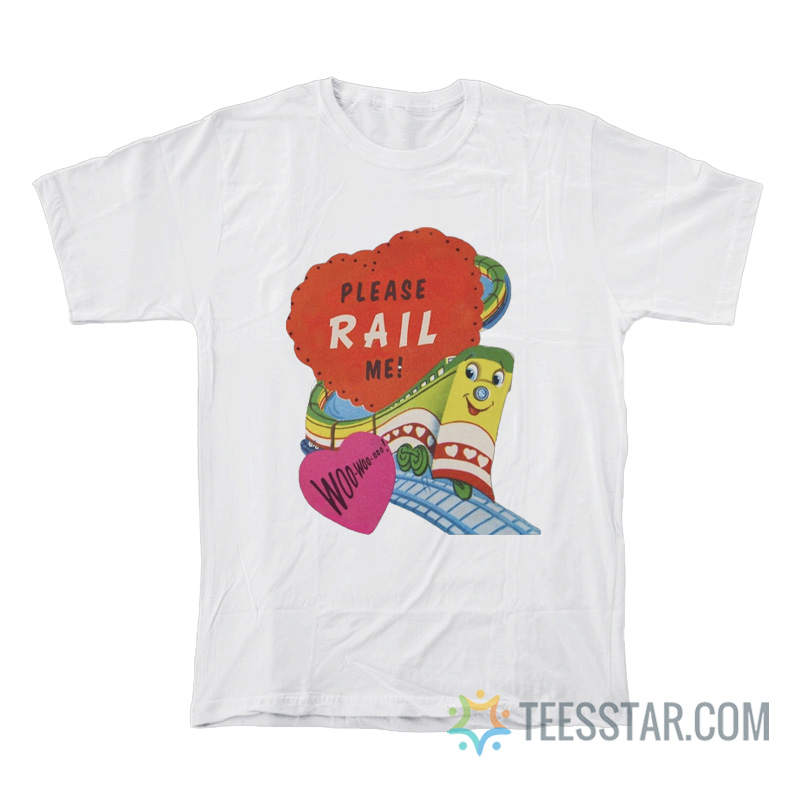 Please Rail Me Train Meme T-Shirt
