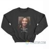 Teanna Trump Mugshot Police Dept Sweatshirt