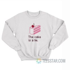 This Cake Is A Lie Sweatshirt