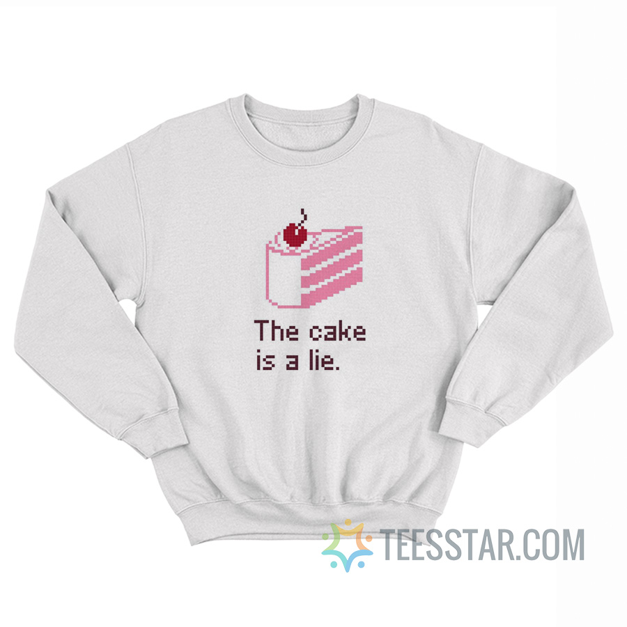 This Cake Is A Lie Sweatshirt
