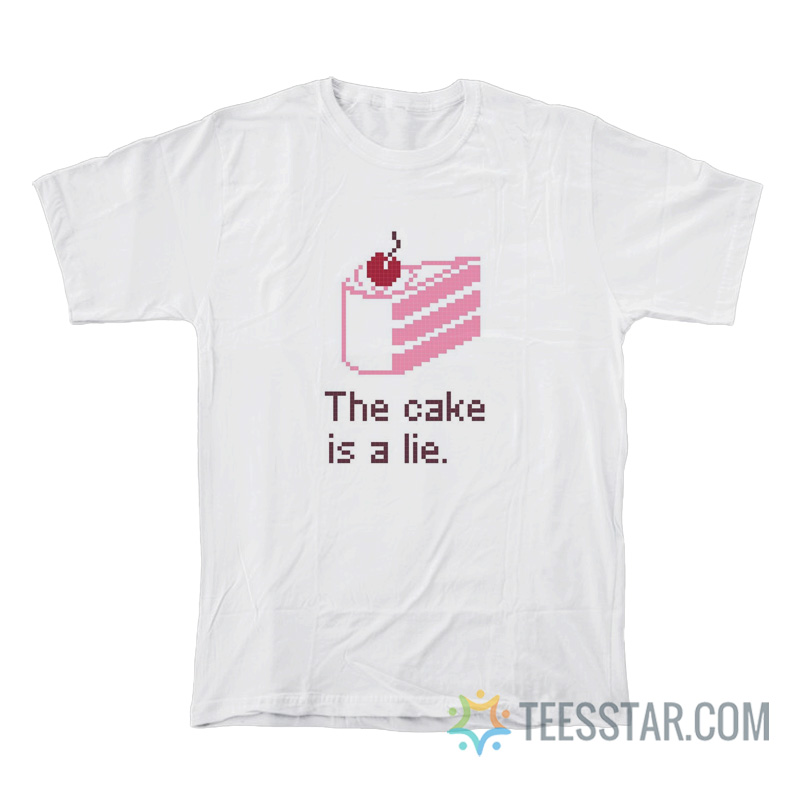 This Cake Is A Lie T-Shirt