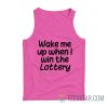 Wake Me Up When I Win The Lottery Tank Top