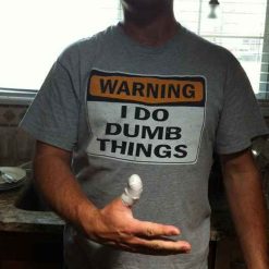 Warning I Do Dumb Things T-Shirt