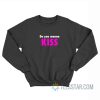 Do You Wanna Kiss Britney Sweatshirt