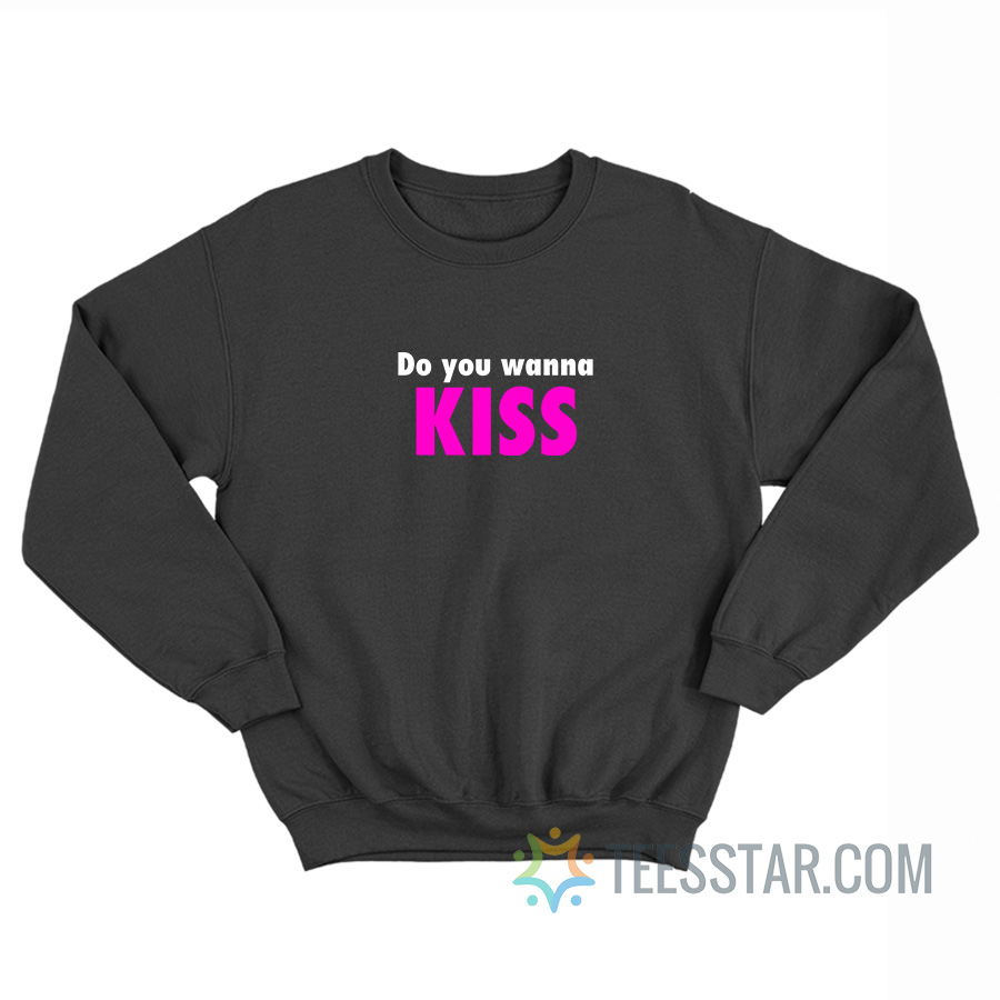 Do You Wanna Kiss Britney Sweatshirt
