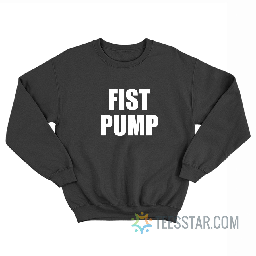 Fist Pump Sweatshirt