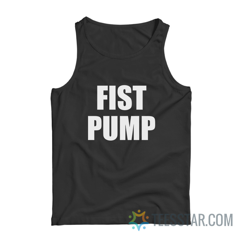 Fist Pump Tank Top