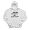 A Woman Is Somebody Not Some Body Hoodie
