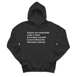 Anyone Can Masturbate Under A Sheet Hoodie