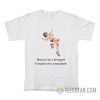 Born To Be A Lovergirl Forced To Be A Narcissist T-Shirt