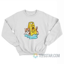 Cat Caution Wet Ass Pussy Sweatshirt